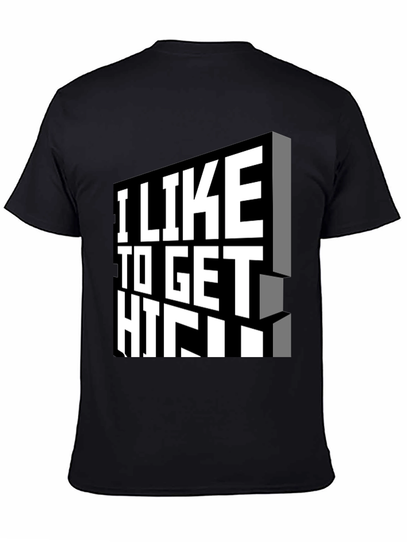 I Like to Get High Black Graphic Tee Shirt