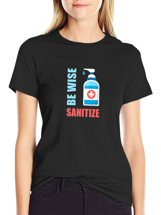 Be Wise Sanitize Graphic T-Shirt