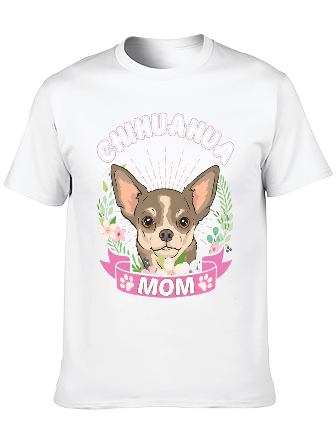 Chihuahua Mom T-Shirt - Dog Lover Tee