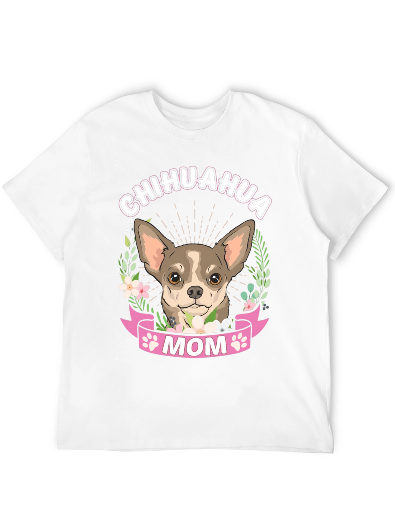 Chihuahua Mom T-Shirt - Dog Lover Tee