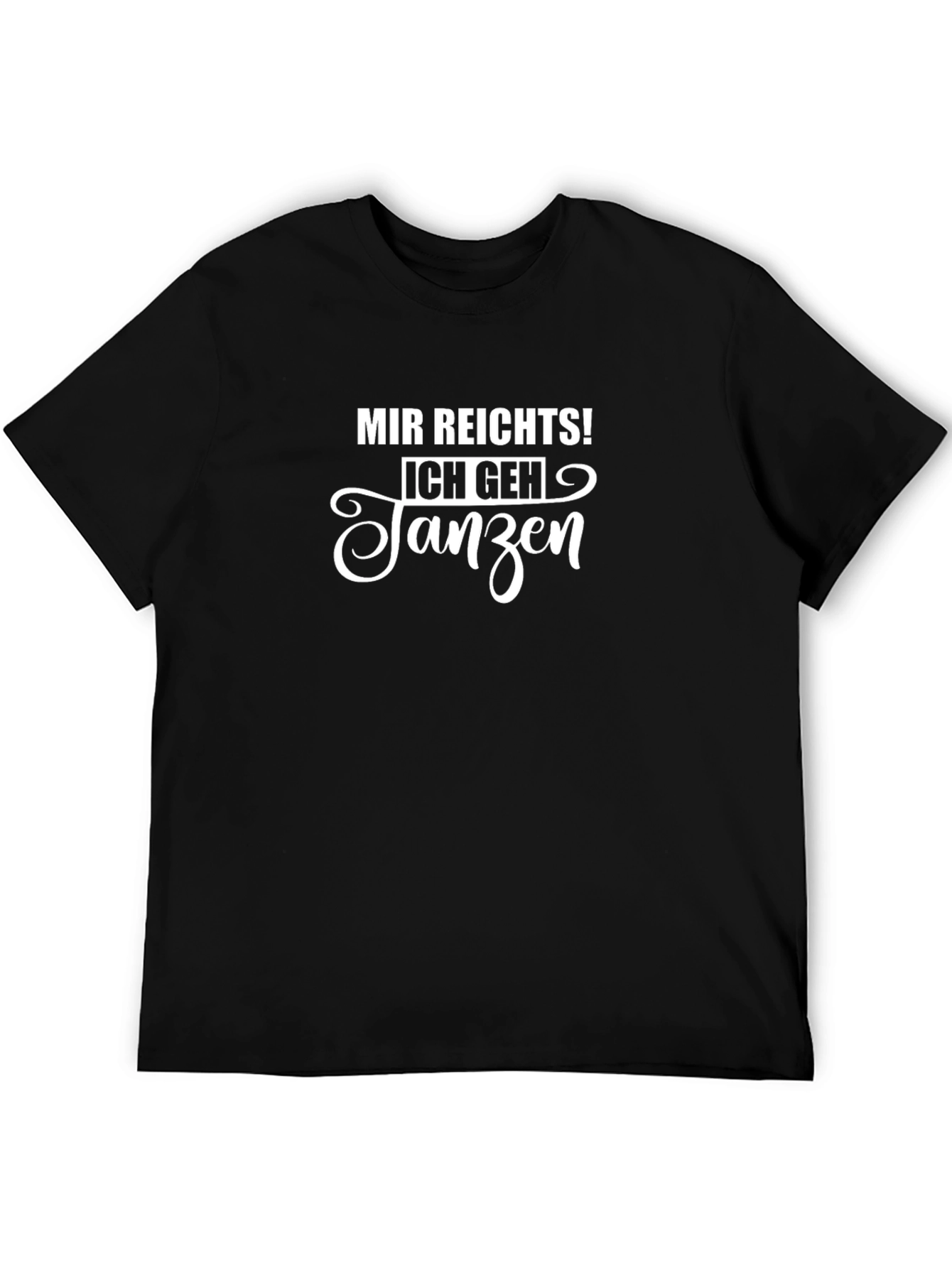 Mir Reichts! Ich Geh Tanzen Black Graphic T-Shirt