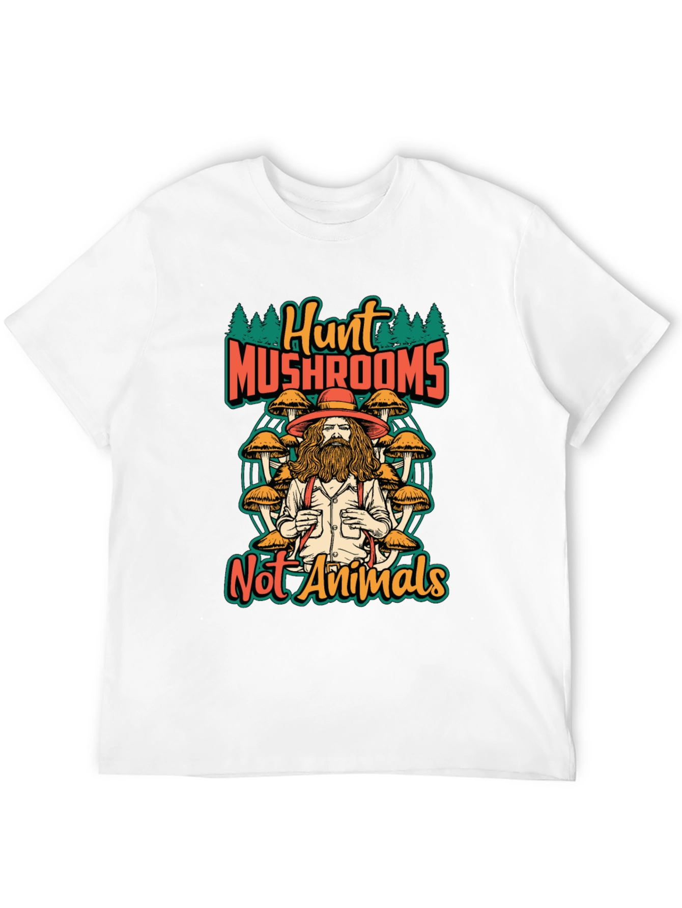 Hunt Mushrooms Not Animals T-Shirt
