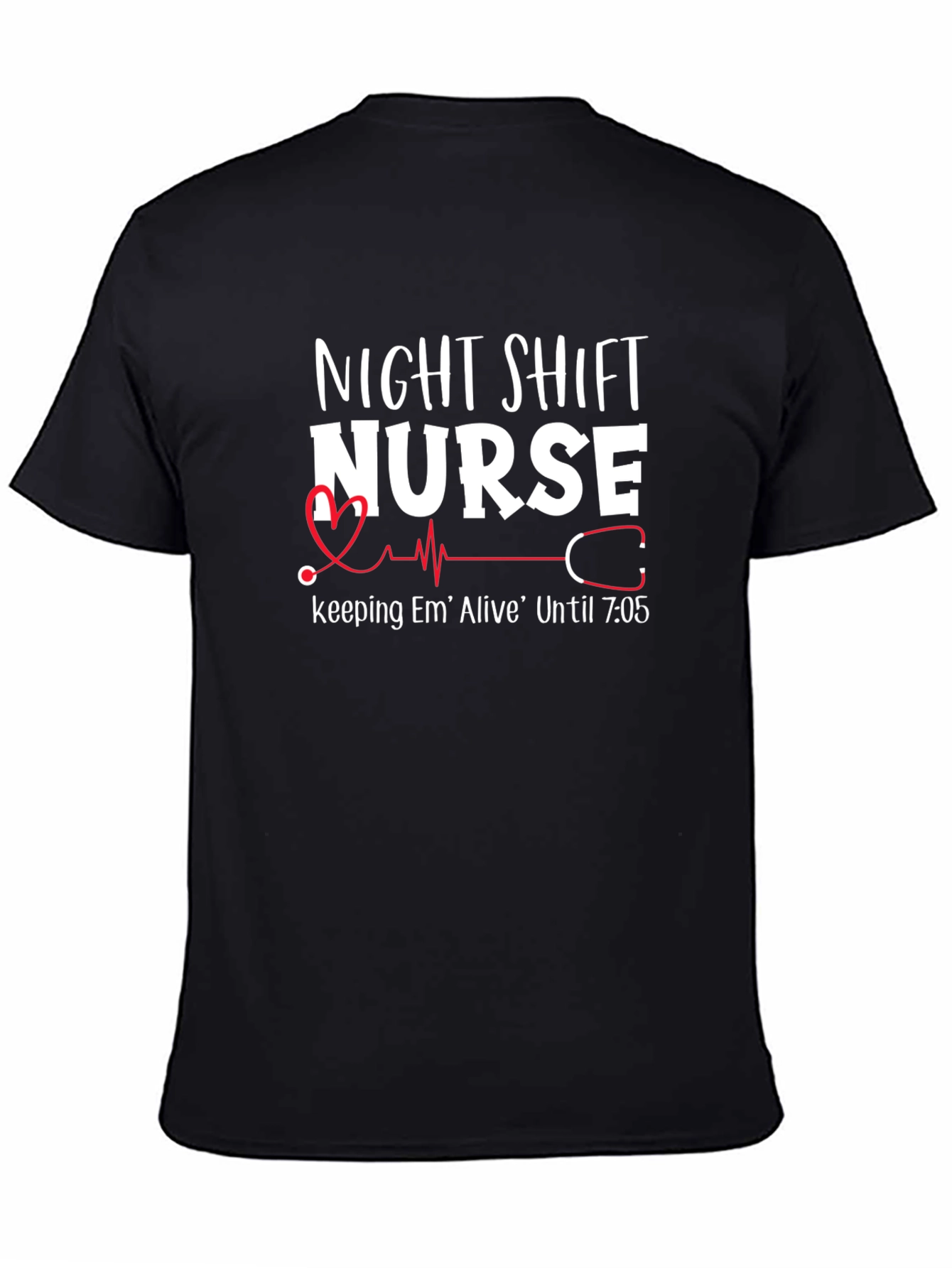 Night Shift Nurse T-Shirt - Em Alive Until 7:05