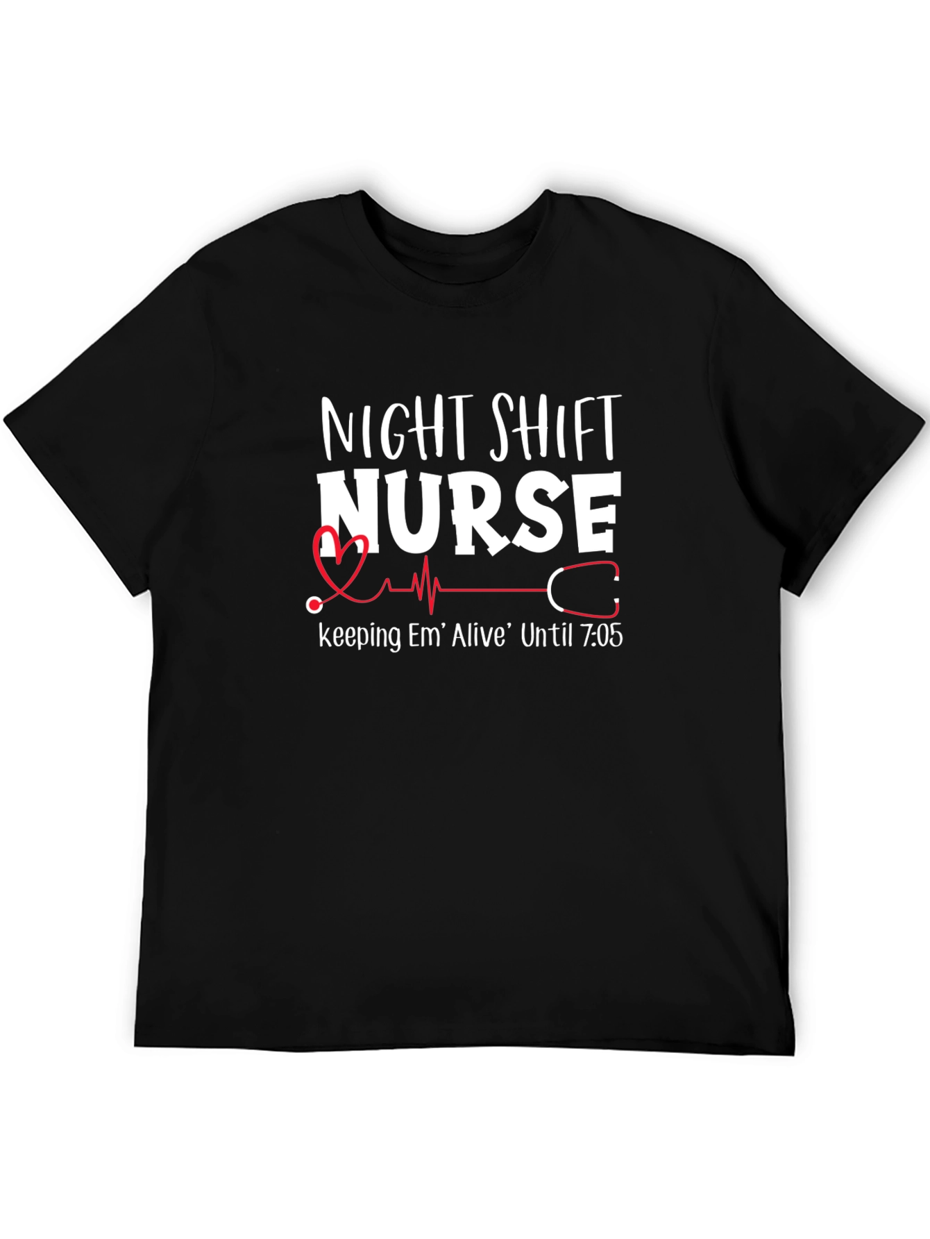 Night Shift Nurse T-Shirt - Em Alive Until 7:05