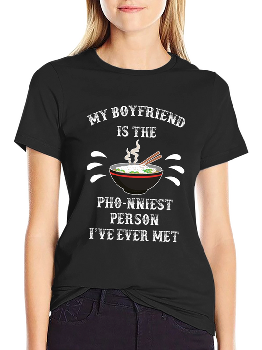 Funny Pho Pun T-Shirt - My Boyfriend is the Pho-nniest