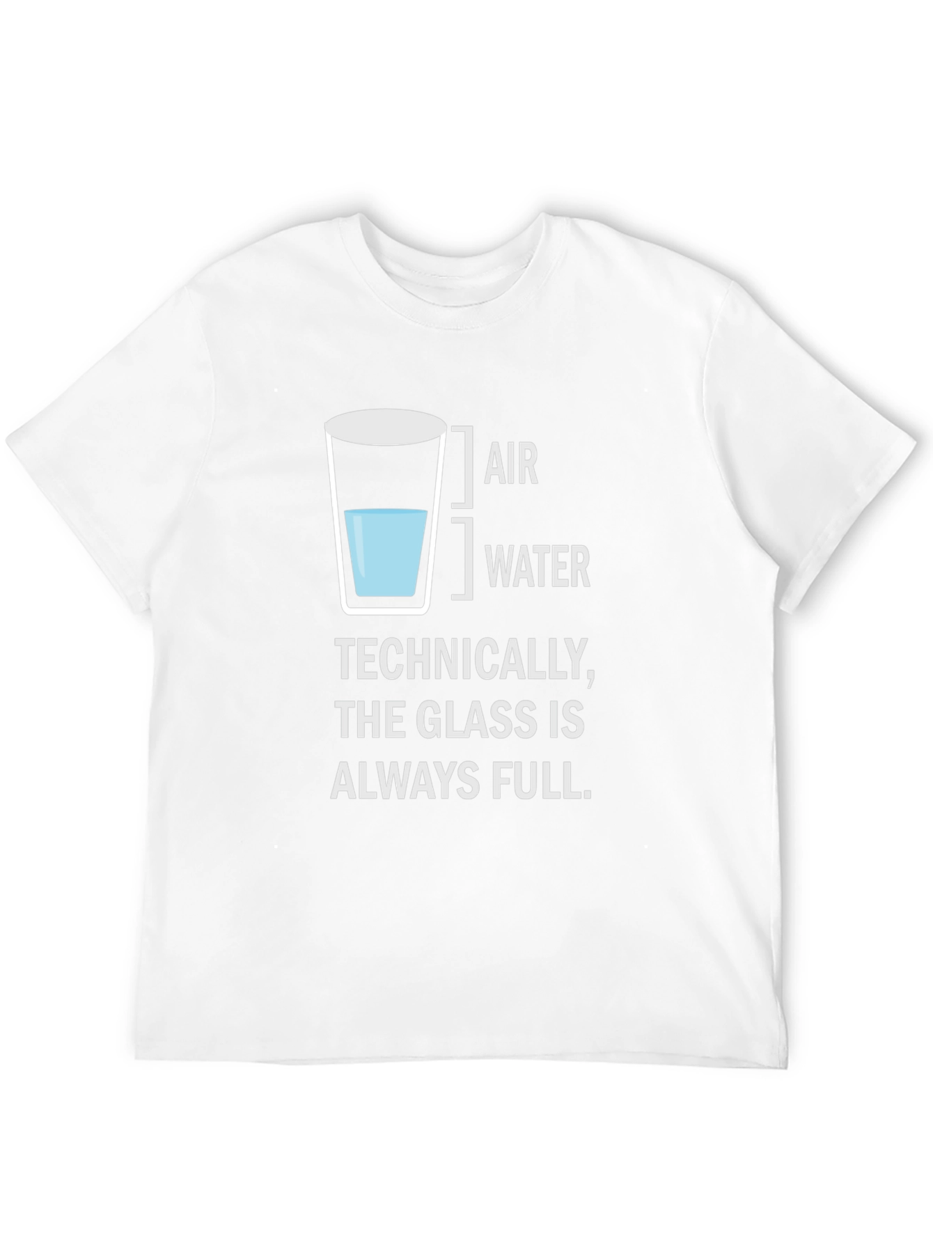 Technically The Glass is Always Full Funny T-Shirt