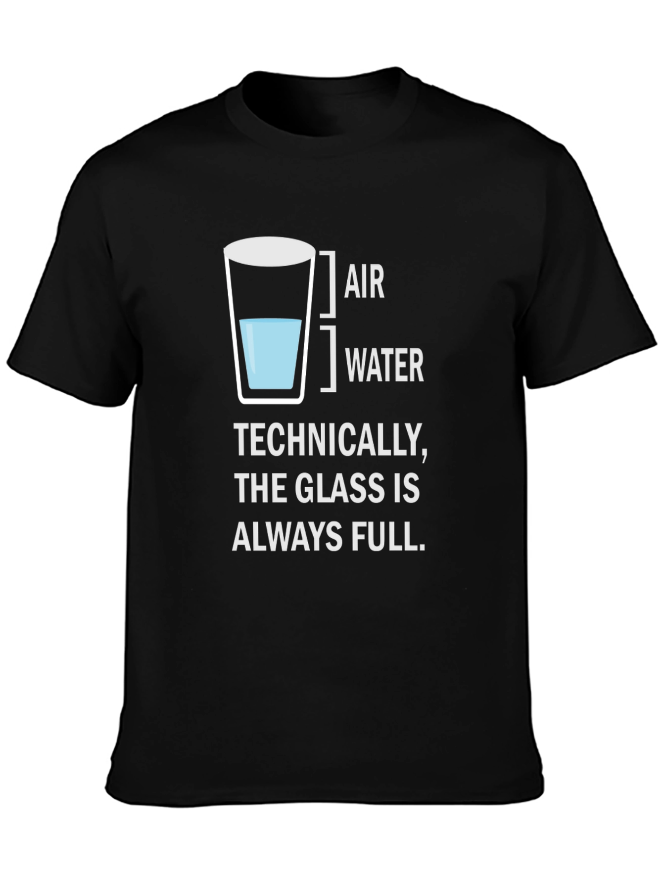 Technically The Glass is Always Full Funny T-Shirt