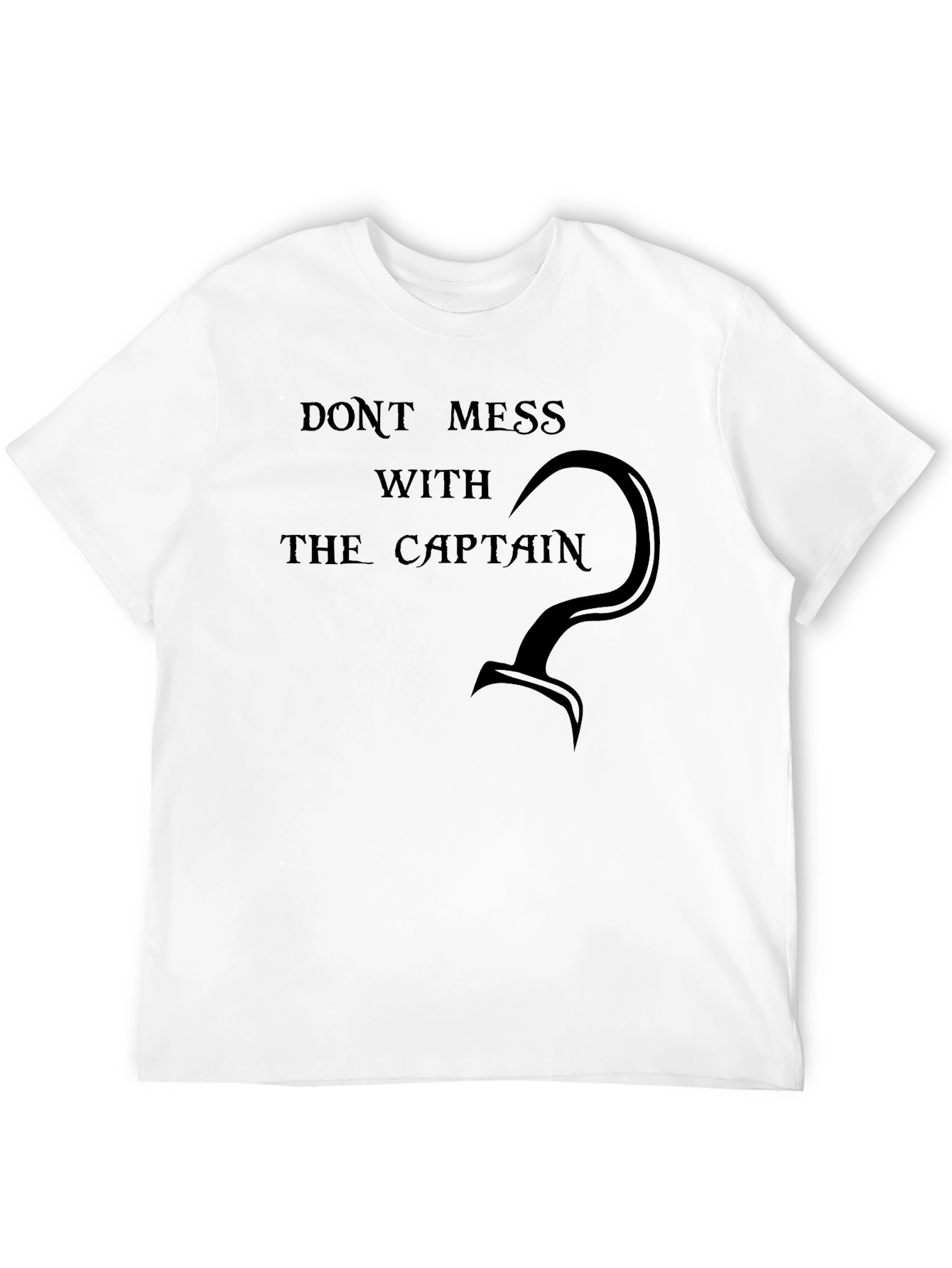 Dont Mess With The Captain T-Shirt