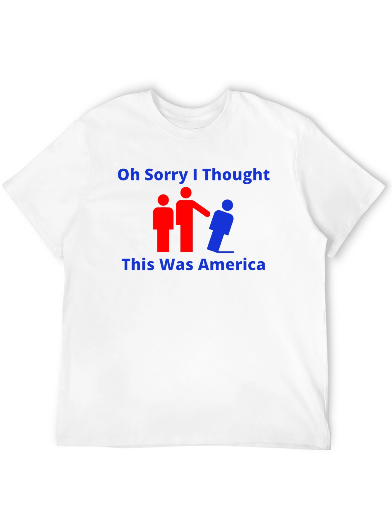 Oh Sorry I Thought This Was America T-Shirt