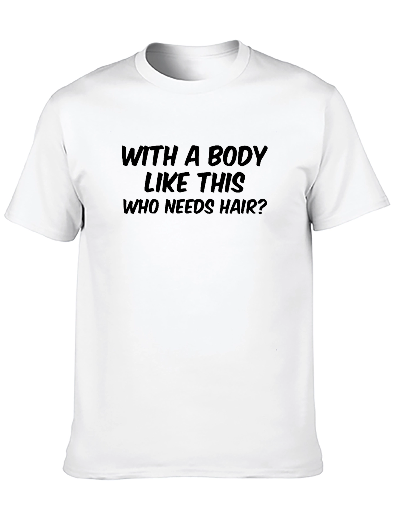 Humorous With a Body Like This Graphic Tee