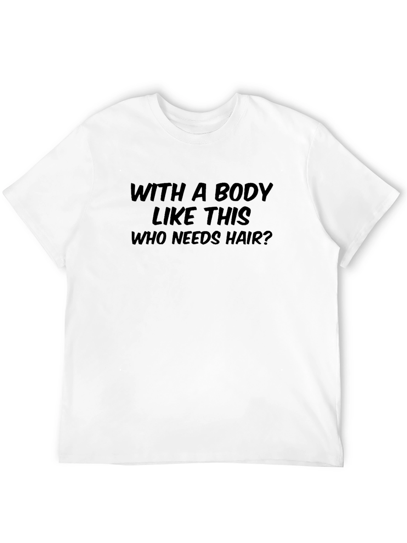 Humorous With a Body Like This Graphic Tee