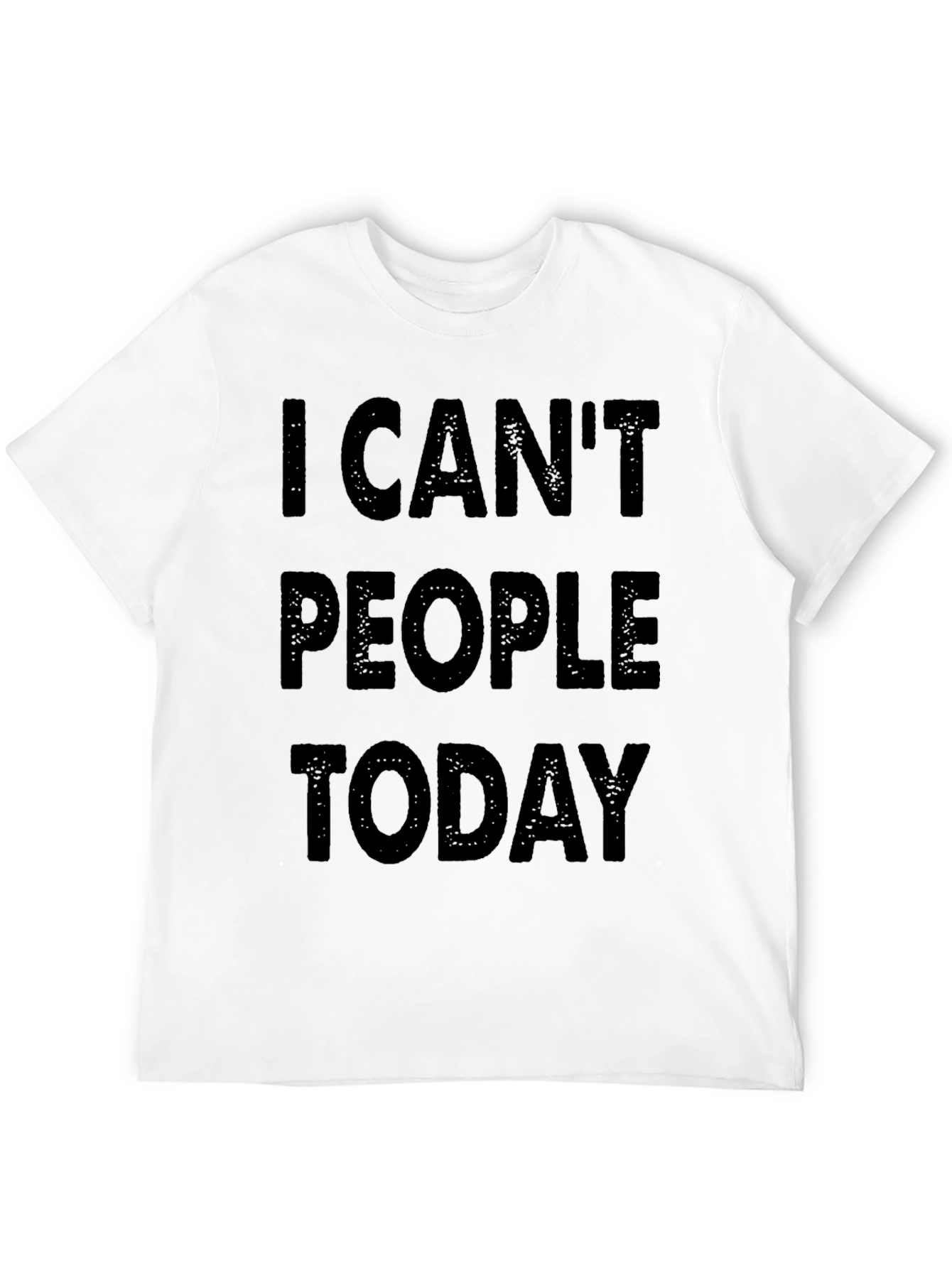 I Cant People Today Graphic T-Shirt