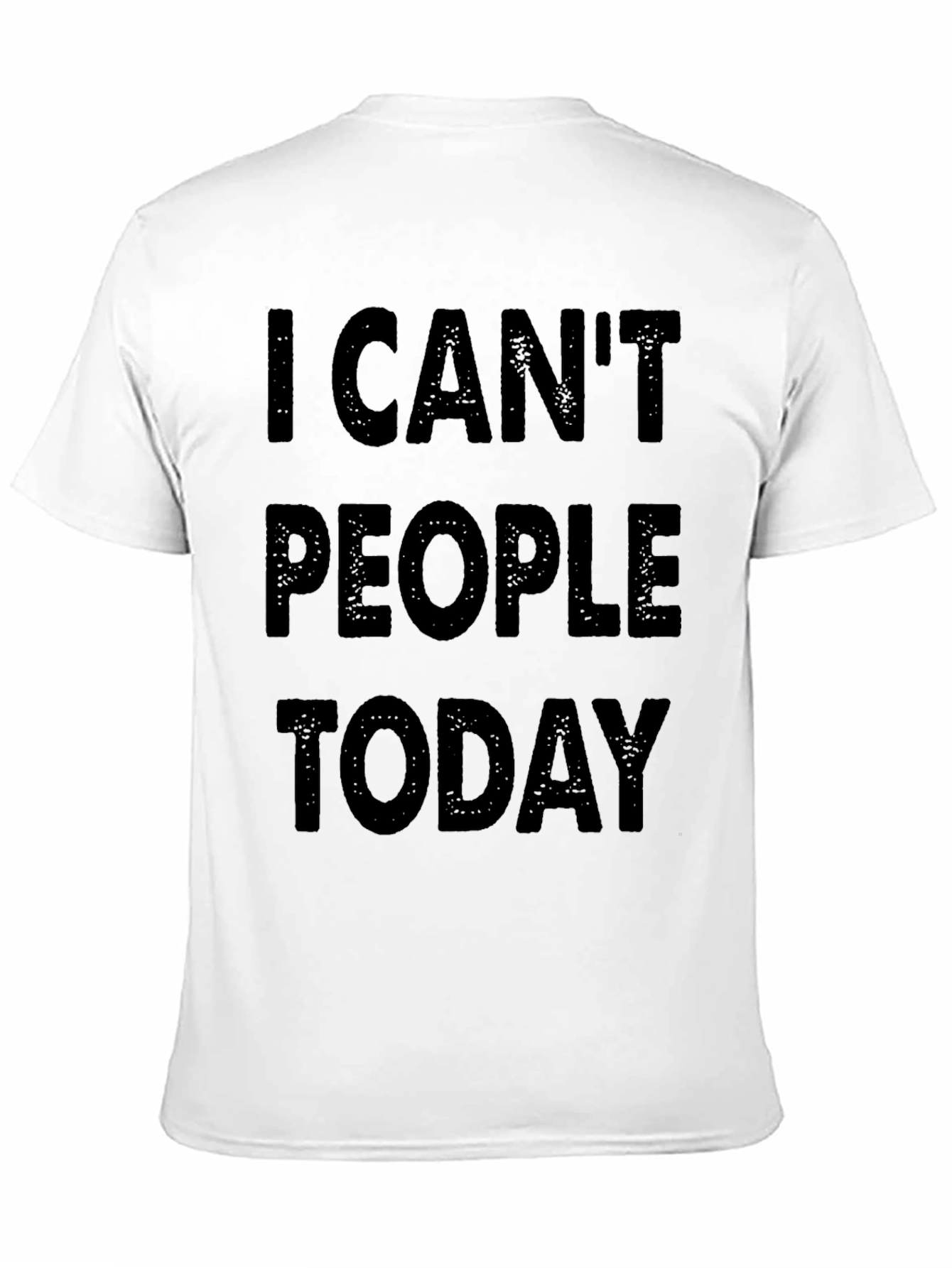 I Cant People Today Graphic T-Shirt