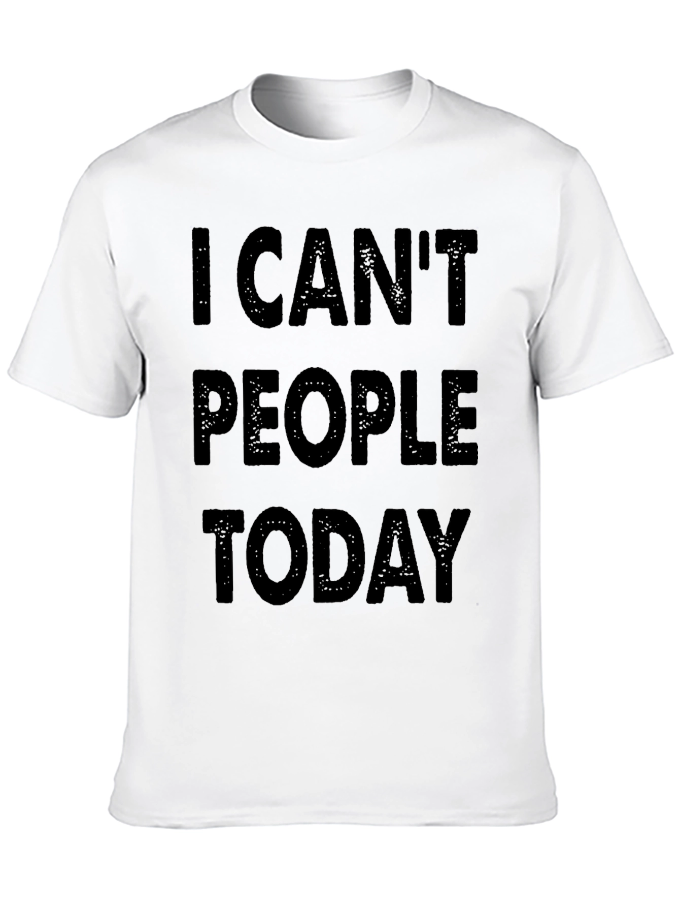 I Cant People Today Graphic T-Shirt