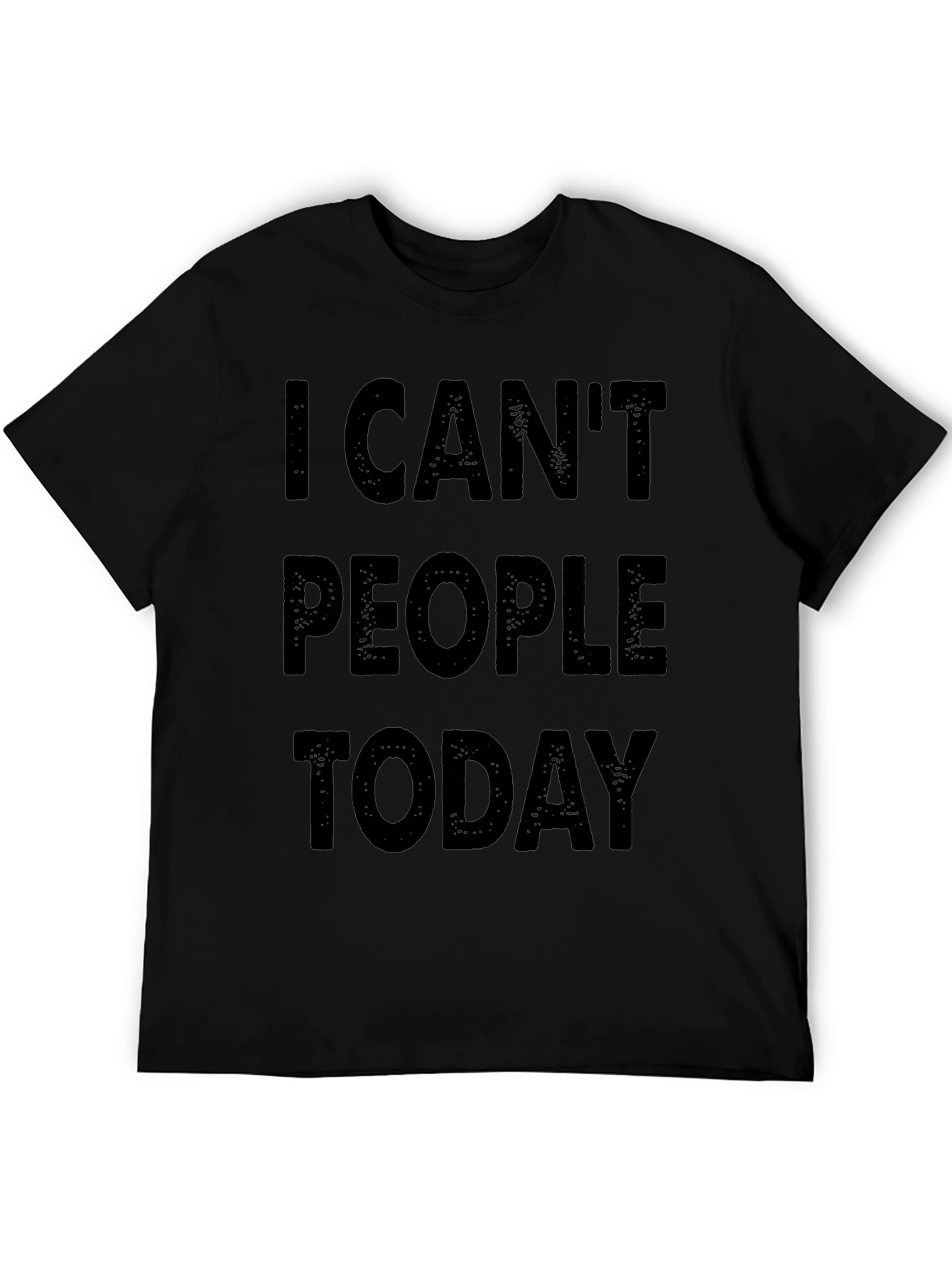 I Cant People Today Graphic T-Shirt