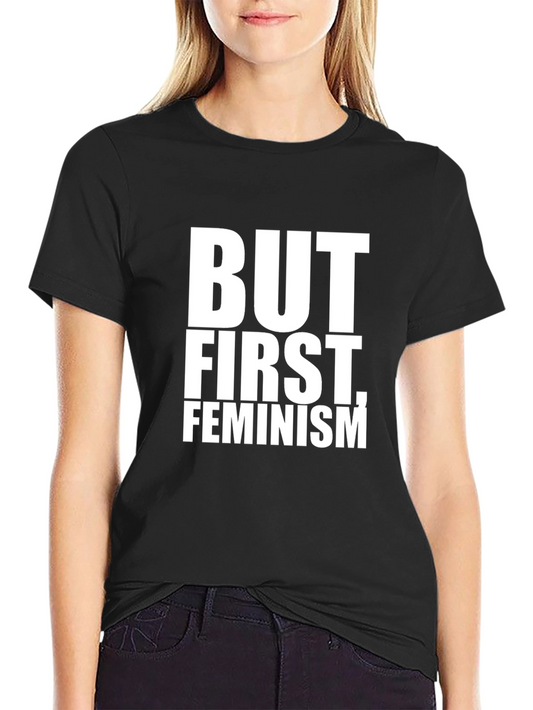 But First Feminism Graphic Tee - Black T-Shirt