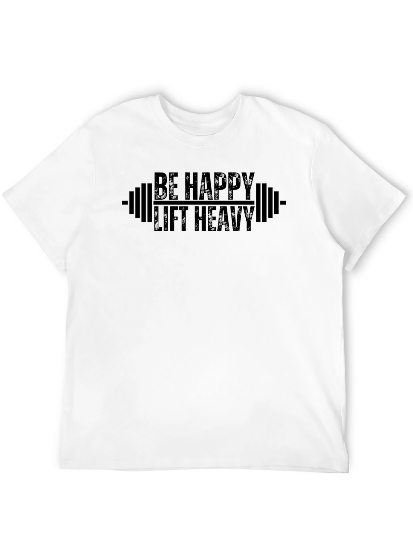 Be Happy Lift Heavy Graphic T-Shirt