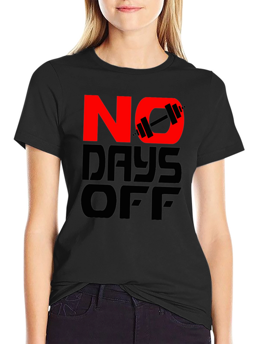 No Days Off Gym T-Shirt - Fitness Motivation Workout Tee