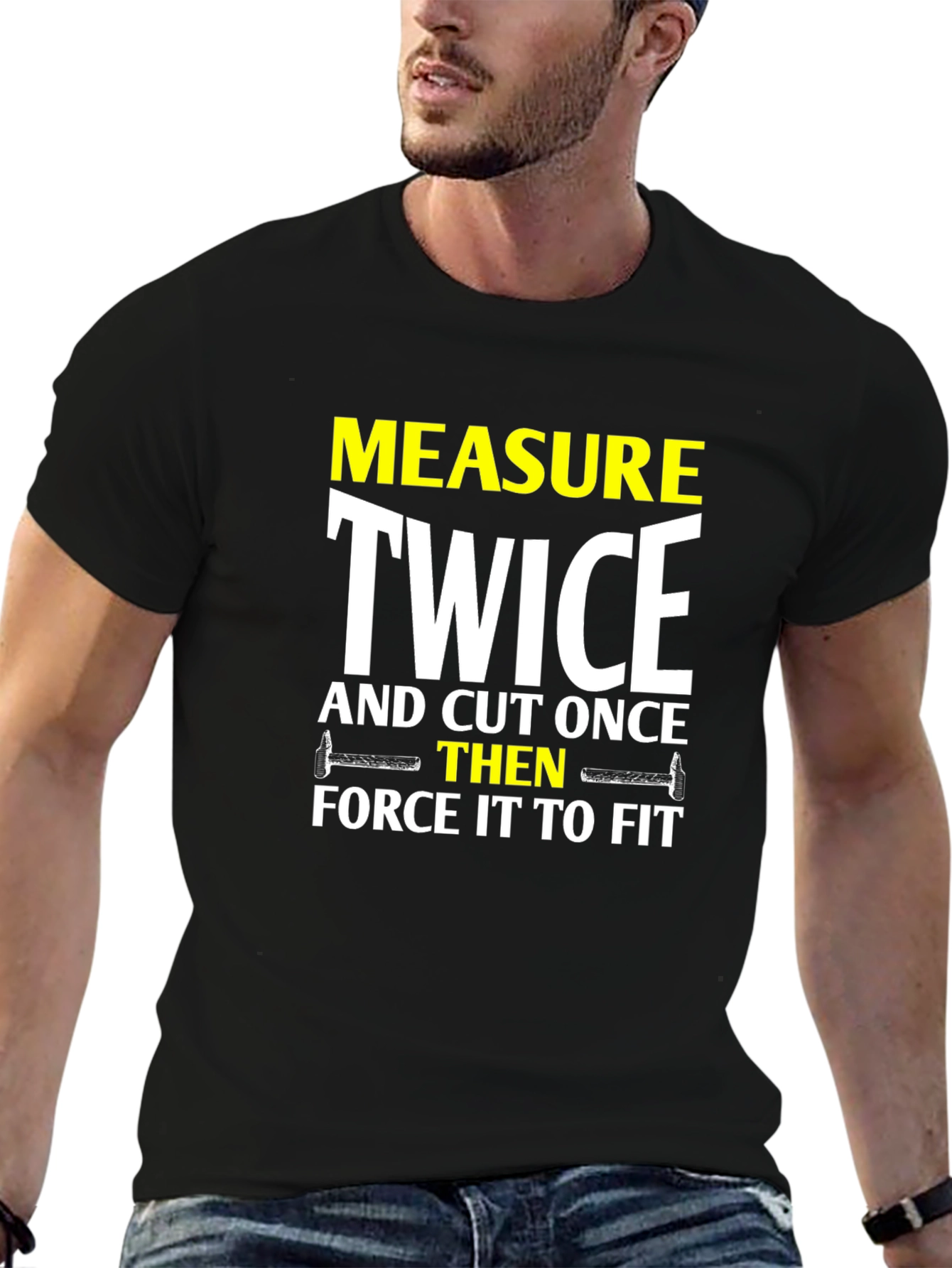 Measure Twice Cut Once - Funny DIY T-Shirt