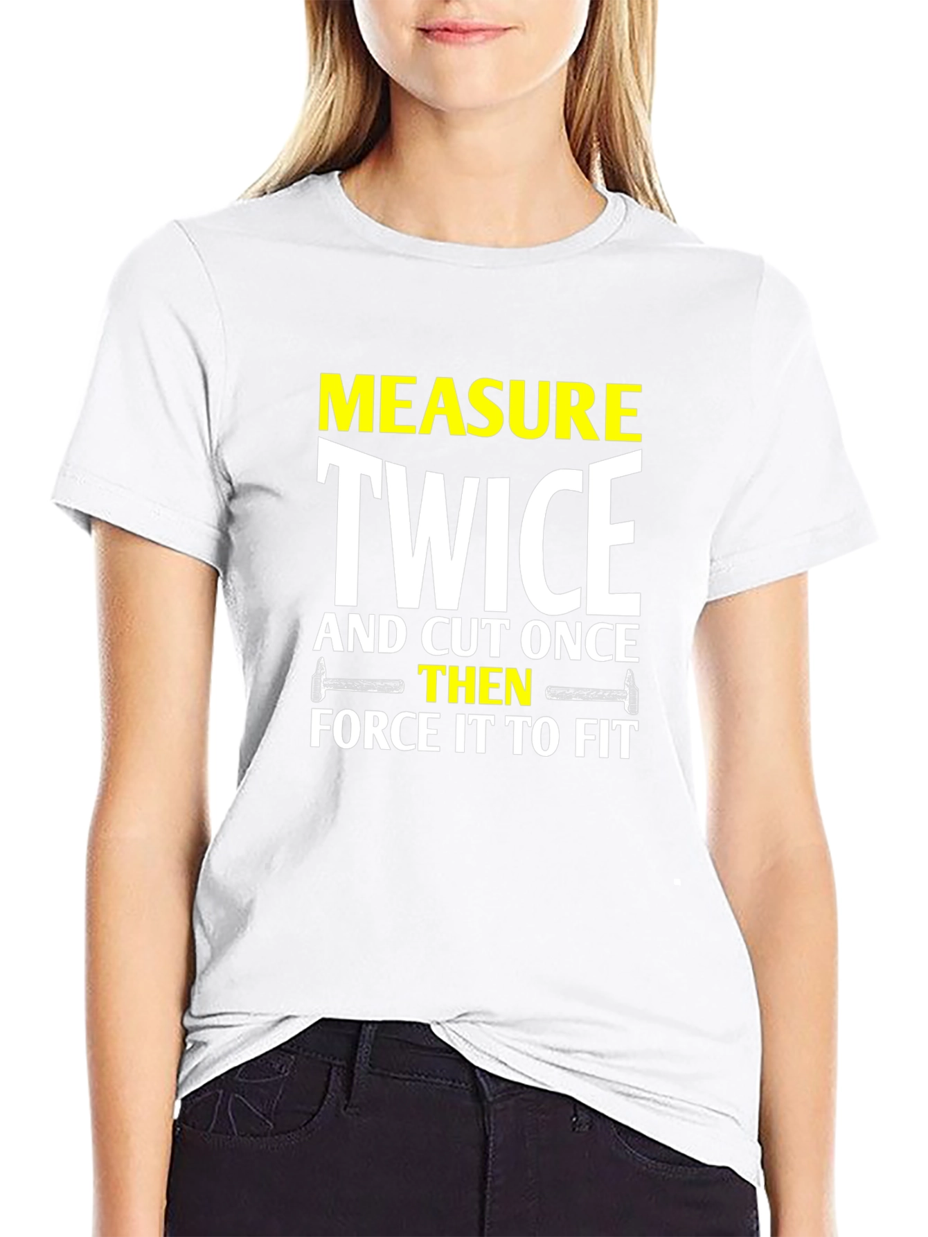 Measure Twice Cut Once - Funny DIY T-Shirt
