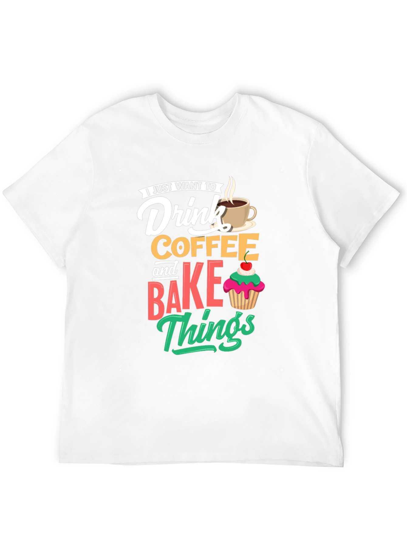 Drink Coffee and Bake Things T-Shirt