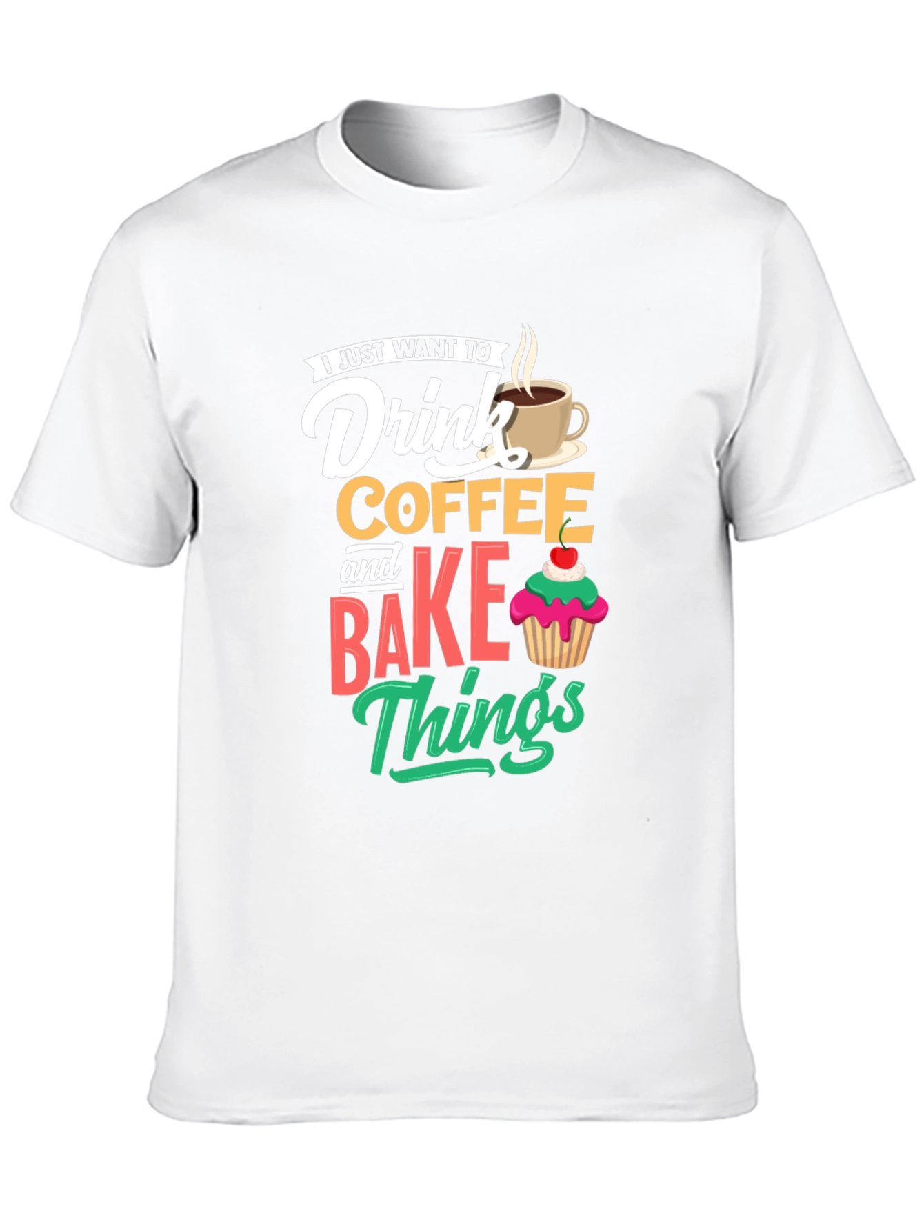 Drink Coffee and Bake Things T-Shirt