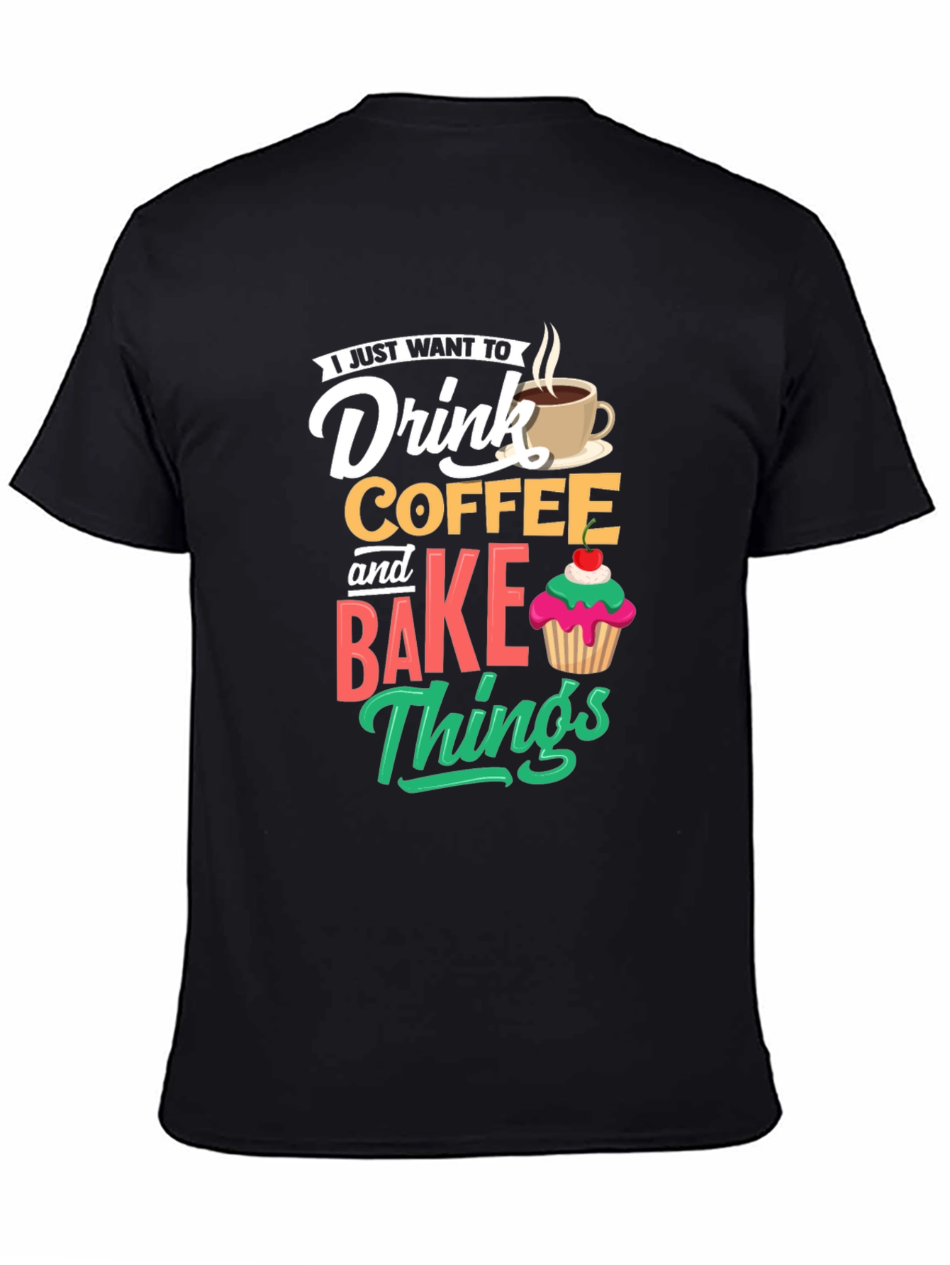 Drink Coffee and Bake Things T-Shirt