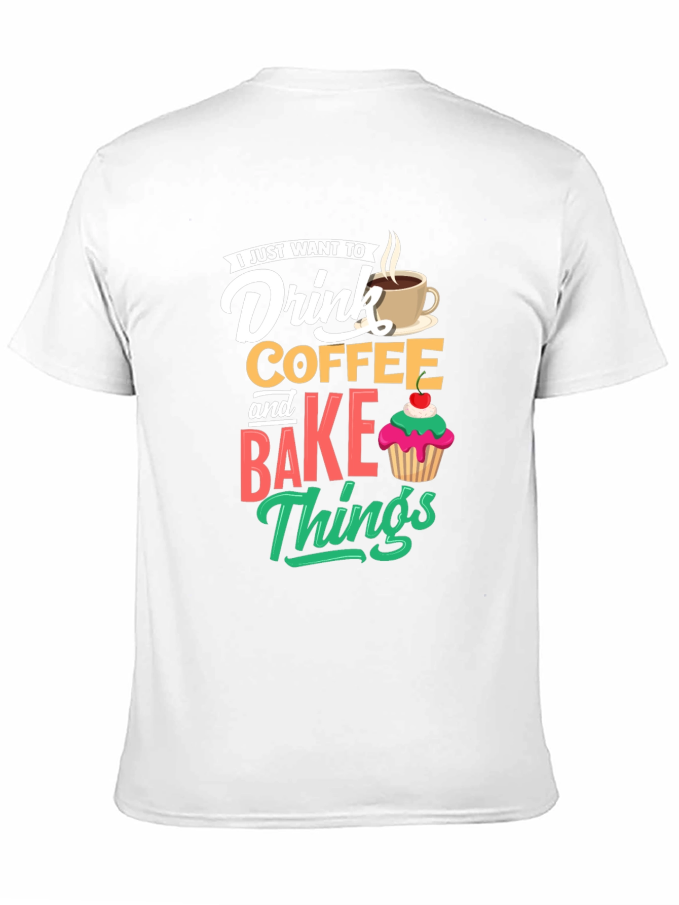 Drink Coffee and Bake Things T-Shirt