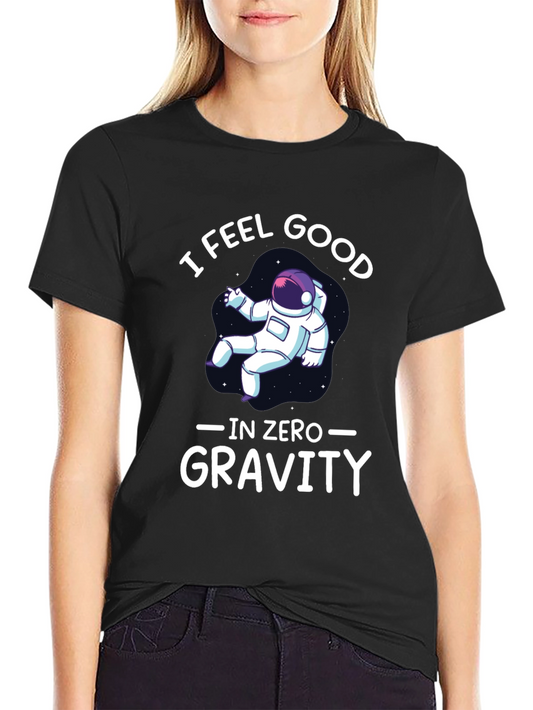 I Feel Good in Zero Gravity Graphic T-Shirt