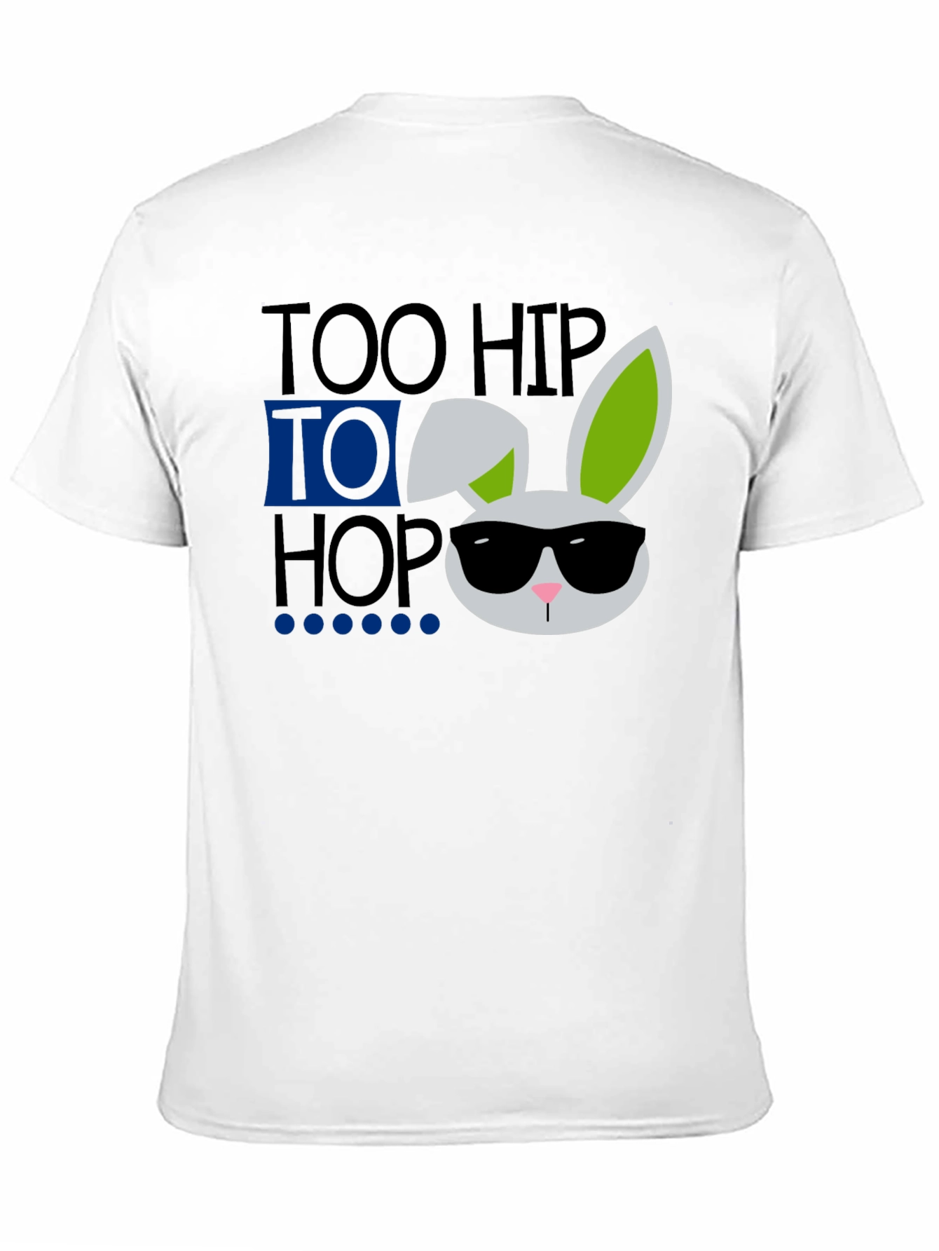 Too Hip To Hop Easter Bunny T-Shirt