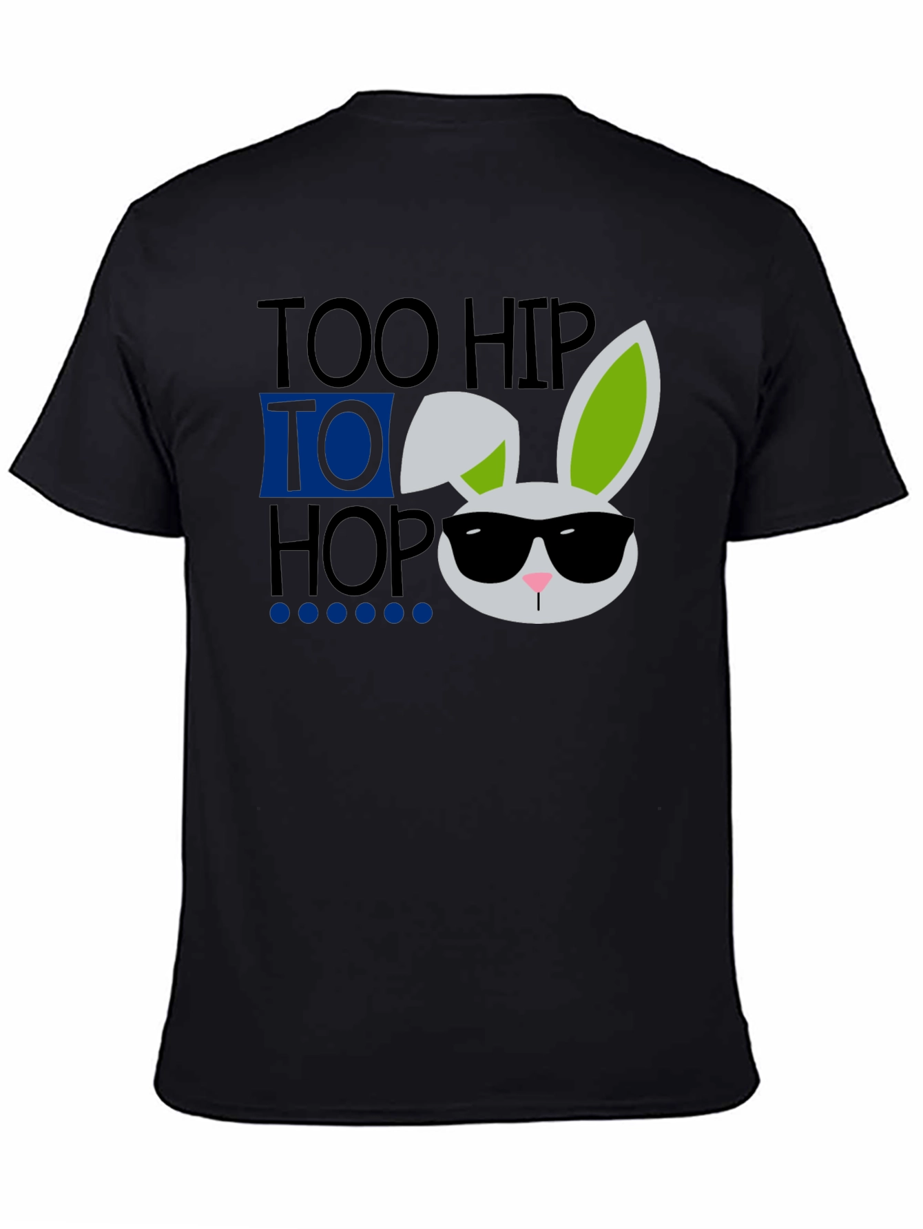 Too Hip To Hop Easter Bunny T-Shirt