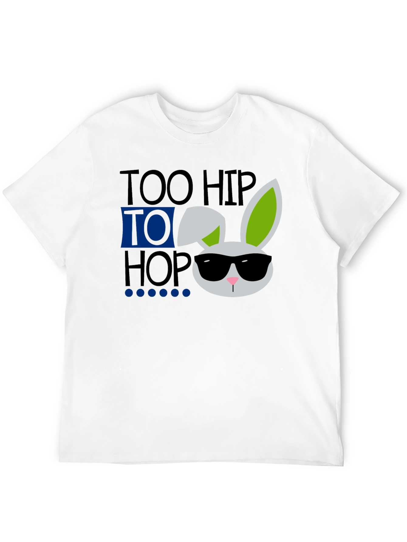 Too Hip To Hop Easter Bunny T-Shirt