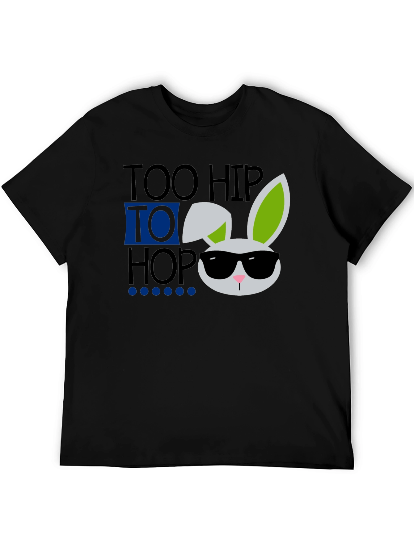 Too Hip To Hop Easter Bunny T-Shirt
