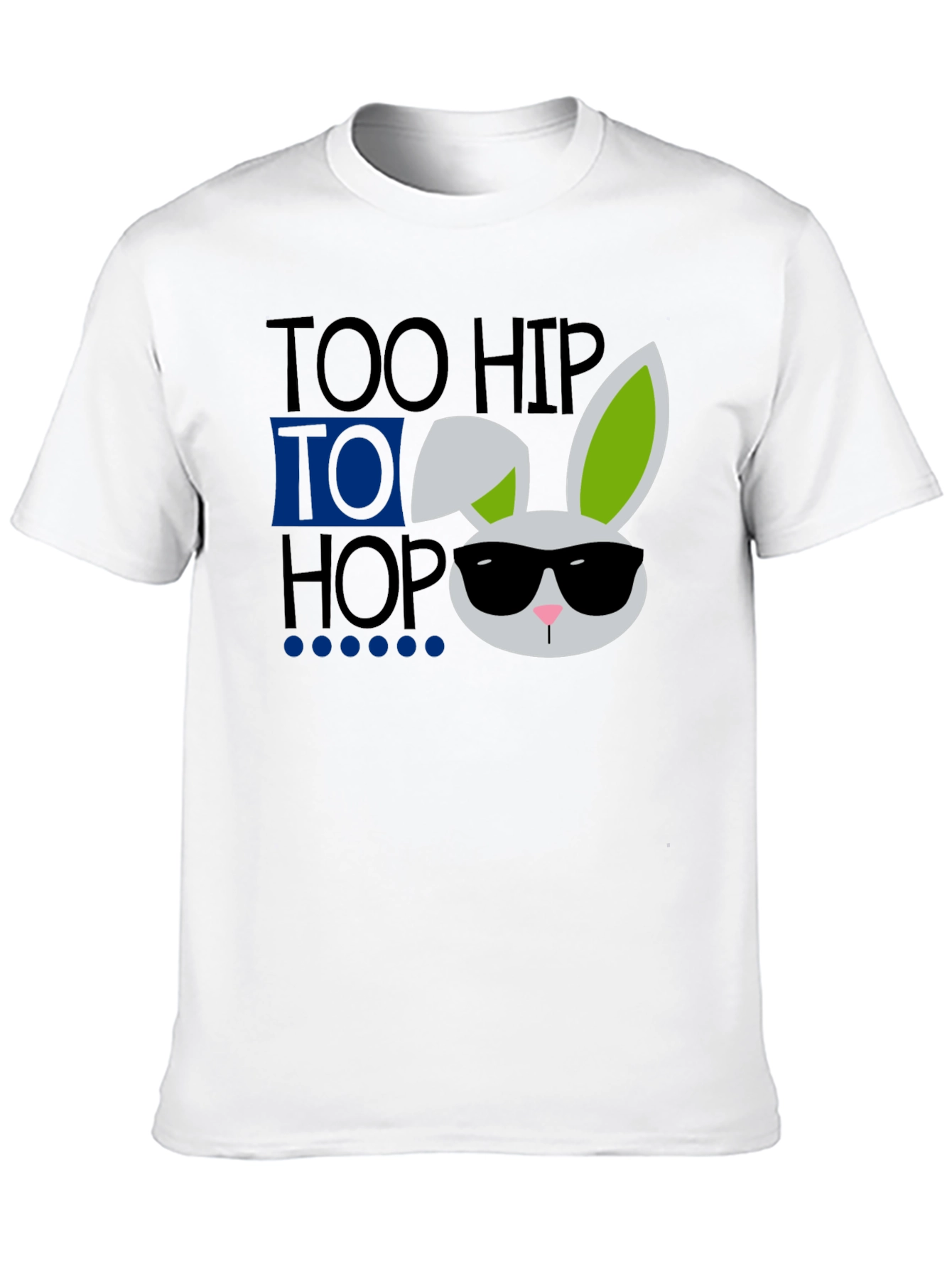 Too Hip To Hop Easter Bunny T-Shirt