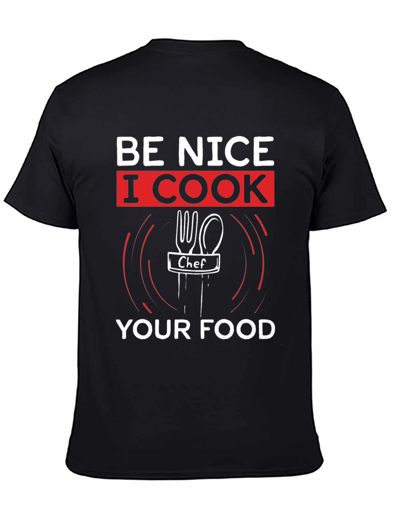 Be Nice I Cook Your Food Graphic Tee