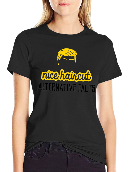 Nice Haircut Alternative Facts Graphic T-Shirt
