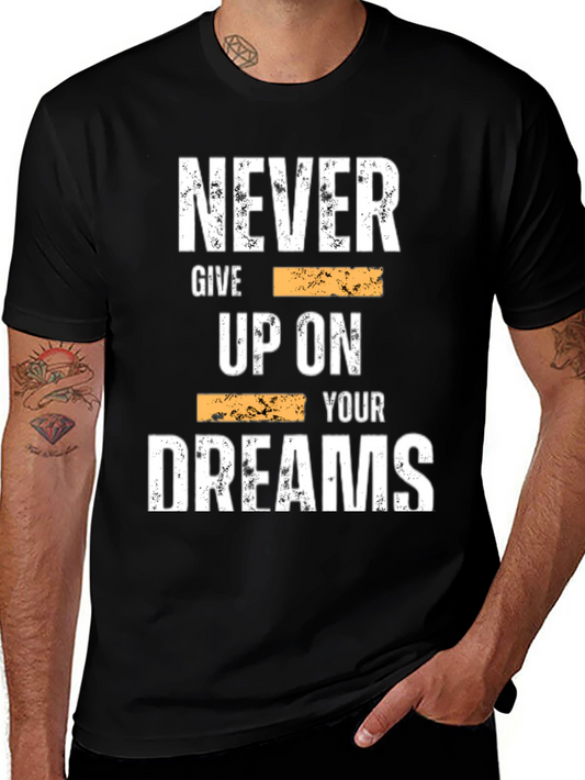 Inspirational Graphic Tee: Never Give Up On Your Dreams