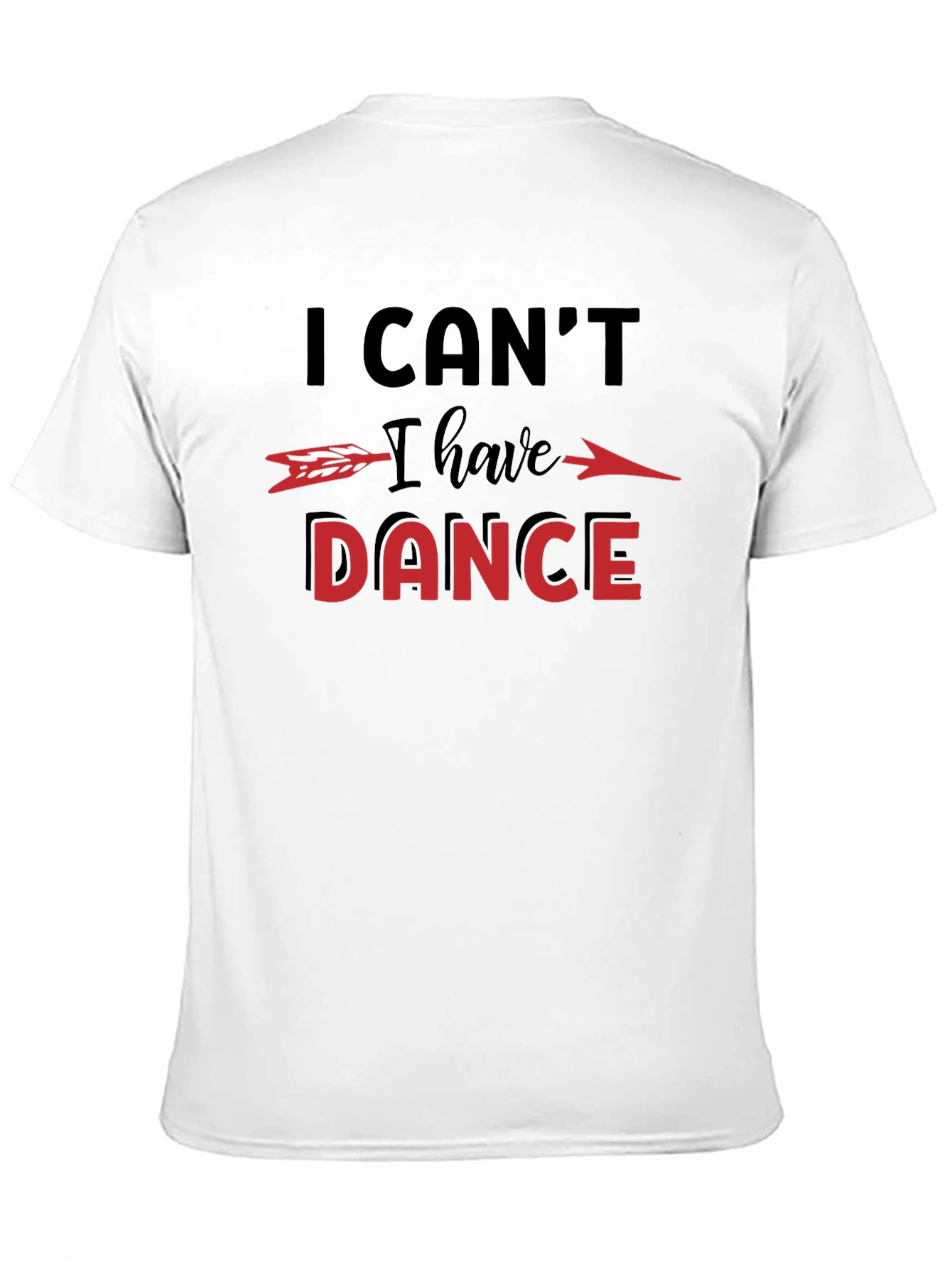 I Cant I Have to Dance Graphic T-Shirt