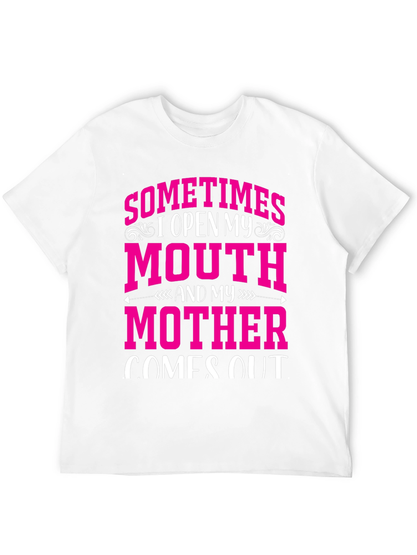 SOMETIMES I OPEN MY MOUTH T-Shirt