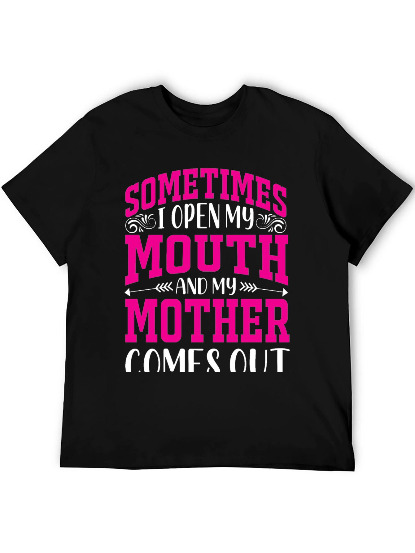 SOMETIMES I OPEN MY MOUTH T-Shirt