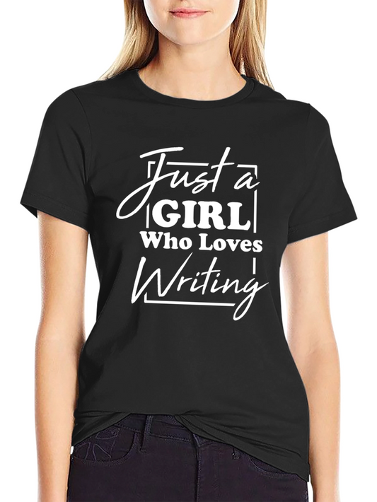 Just a Girl Who Loves Writing T-Shirt
