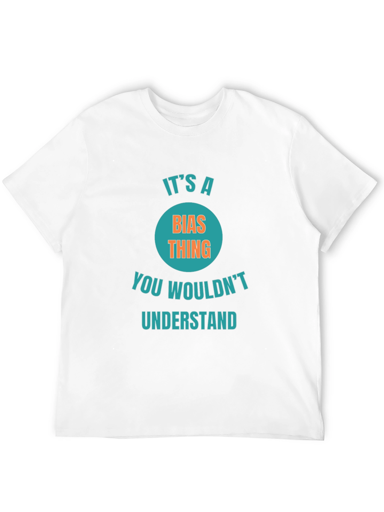 Its a Bias Thing Funny Graphic T-Shirt