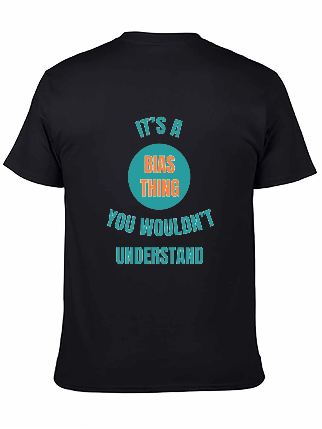 Its a Bias Thing Funny Graphic T-Shirt