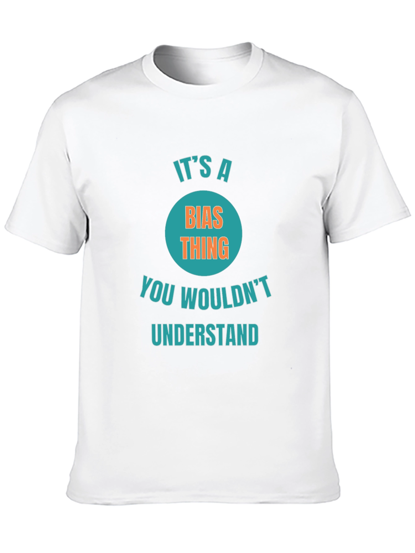 Its a Bias Thing Funny Graphic T-Shirt