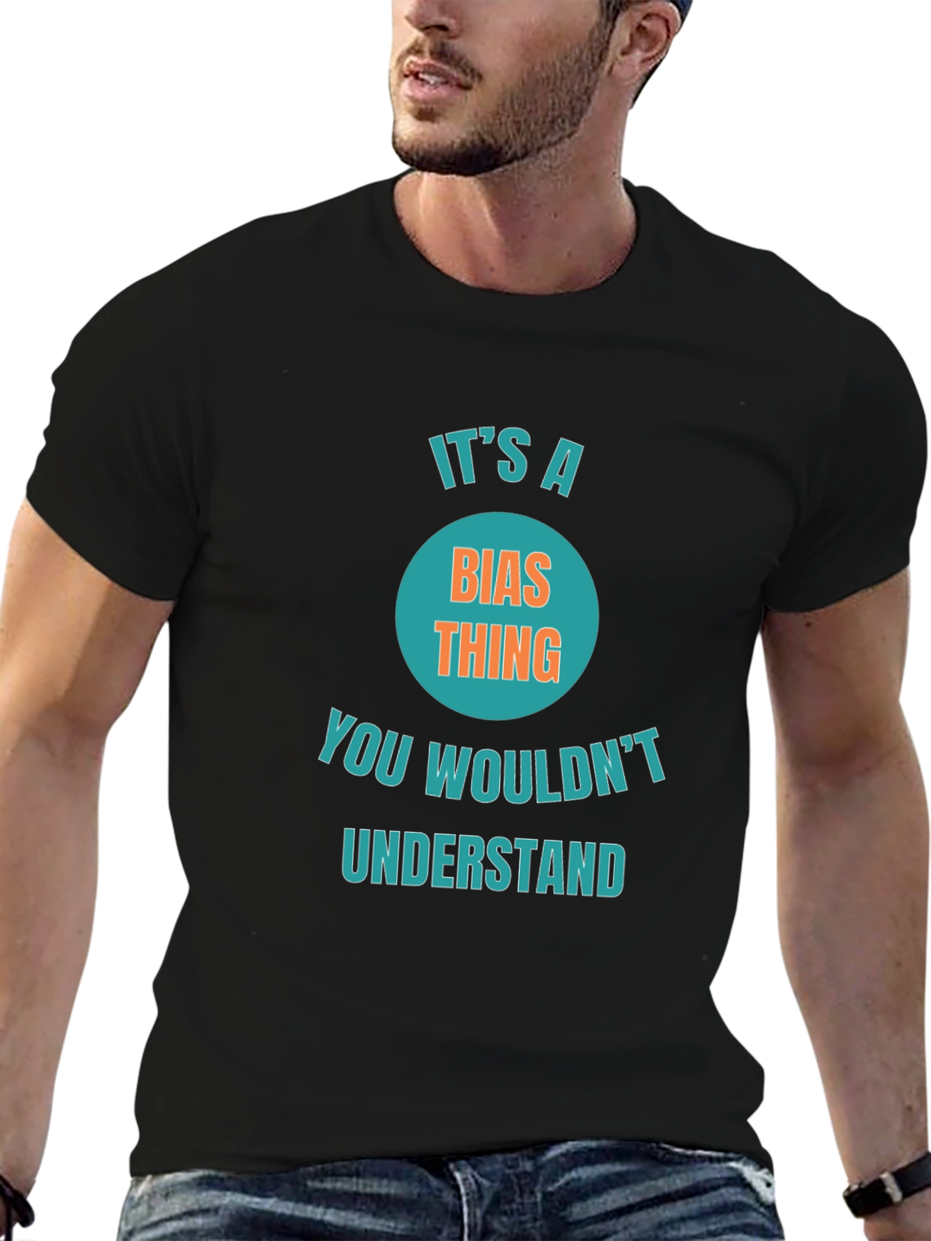 Its a Bias Thing Funny Graphic T-Shirt
