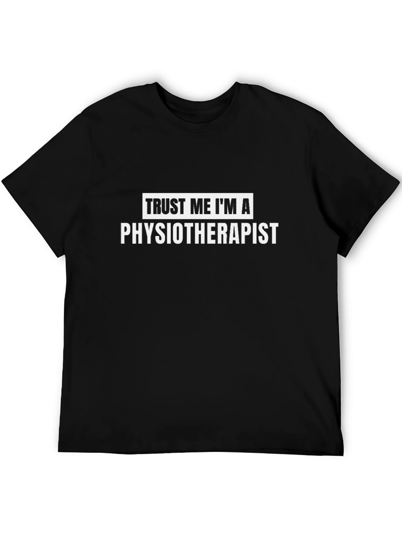 Trust Me Im A Physiotherapist T-Shirt