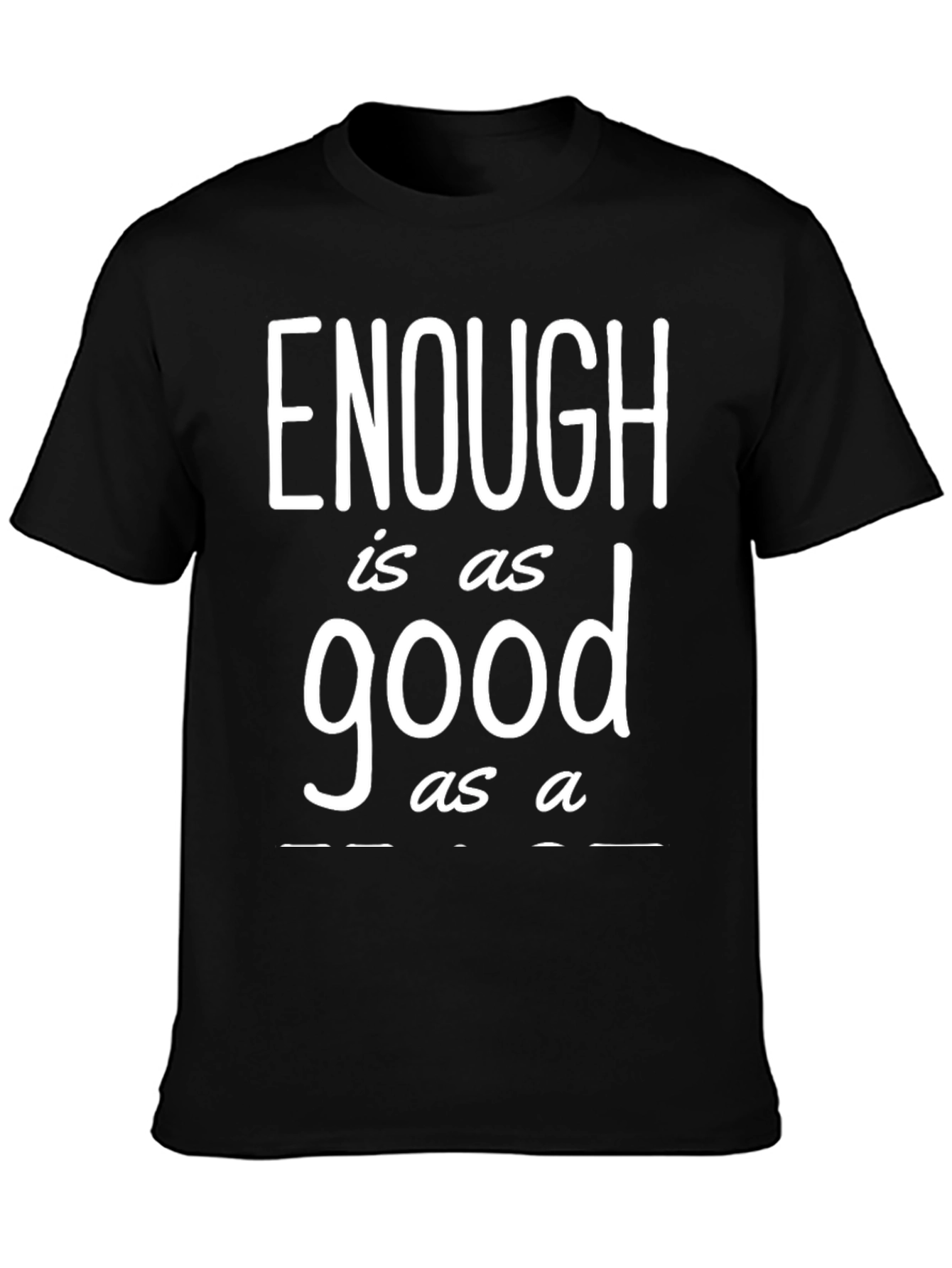 Enough is as Good as a T-Shirt