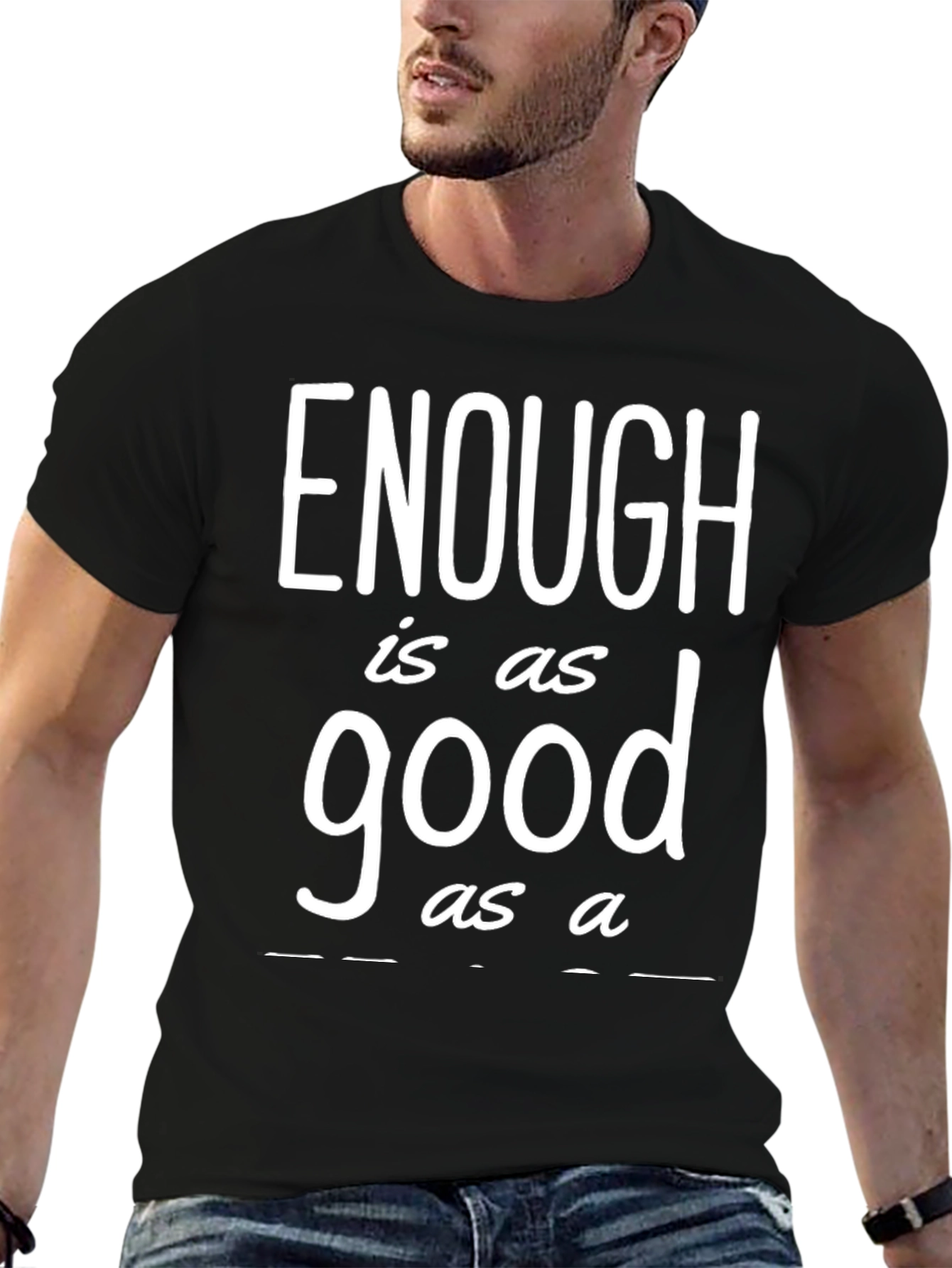 Enough is as Good as a T-Shirt