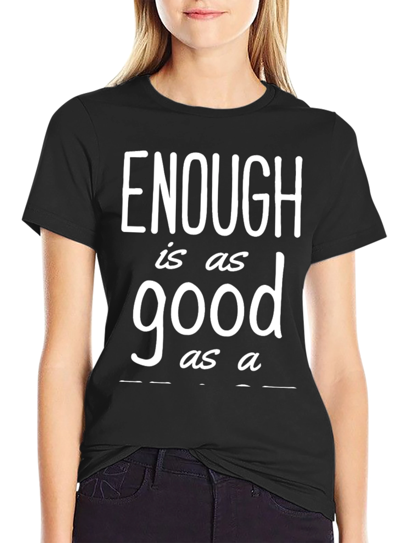 Enough is as Good as a T-Shirt