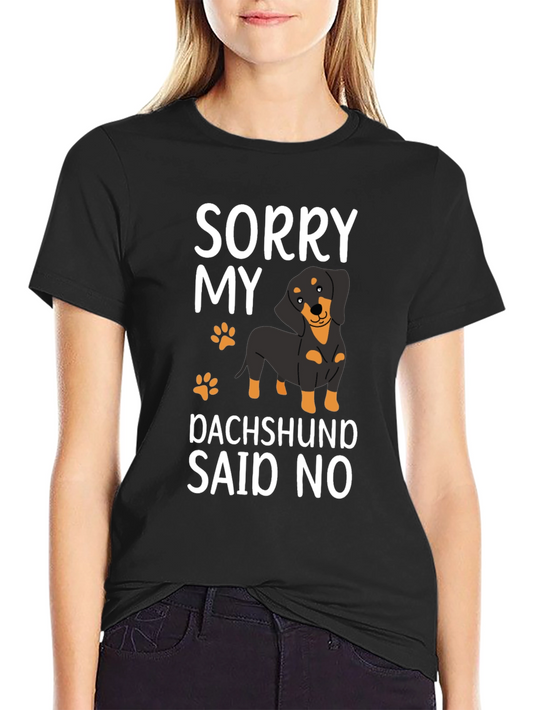 Funny Dachshund T-Shirt - Sorry My Dog Said No